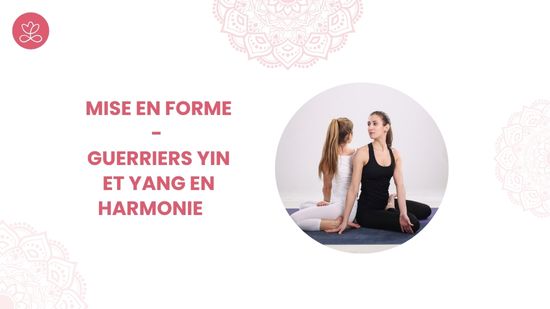 12. Mise en forme - Guerriers Yin et Yang en harmonie avec France Auger